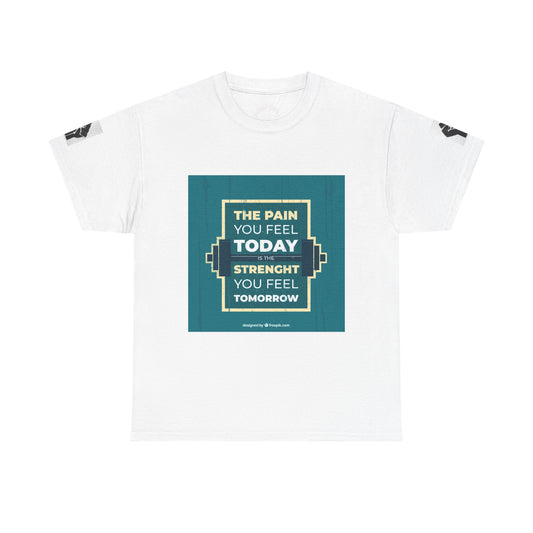 Motivational Gym Tee — “The Pain You Feel Today, Strength You Feel Tomorrow”
